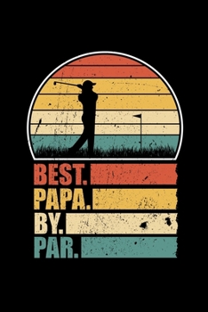 Paperback Notebook: Father Dad Dad Father's Day Golf Par Fun Gift 120 Pages, 6X9 Inches, Dot Grid Book