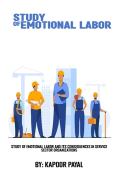 Paperback Study of emotional labor and its consequences in service sector organizations Book