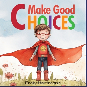 Make Good Choices: Social Emotional Skills For Children, Feelings Book For Kids Ages 3 to 5 (Social Emotional Books)