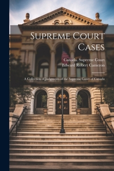 Paperback Supreme Court Cases: A Collection of Judgments of the Supreme Court of Canada Book