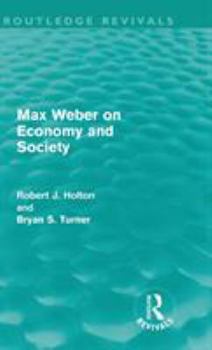 Hardcover Max Weber on Economy and Society (Routledge Revivals) Book