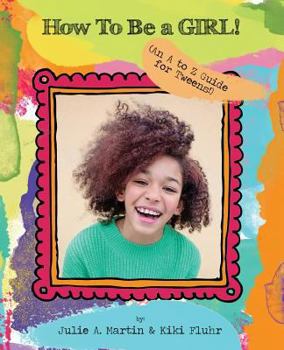 Paperback How to Be a Girl!: (an A to Z Guide for Tweens!) Book