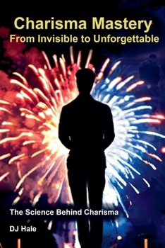 Paperback Charisma Mastery: From Invisible to Unforgettable Book