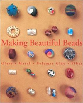 Hardcover Making Beautiful Beads: Glass * Metal * Polymer Clay * Fiber Book