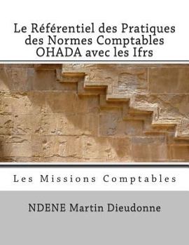 Paperback Le Referentiel Des Pratiques Des Normes Comptables Ohada Avec Les Ifrs: Les Missions Comptables [French] Book