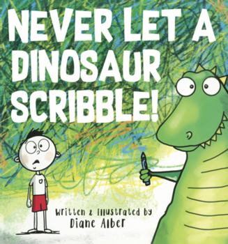 Library Binding Never Let a Dinosaur Scribble! Book