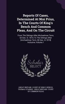 Reports of Cases, Determined at Nisi Prius, in the Courts of King's Bench and Common Pleas, and on the Circuit: From the Sittings After Michaelmas Term, 55 Geo. III. 1814, to the Sittings After [Micha