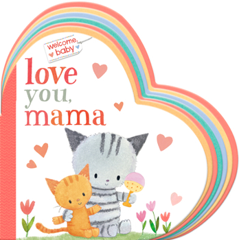 Board book Welcome, Baby: Love You, Mama Book