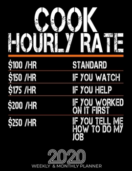 Paperback Funny Cook Hourly Rate Gift 2020 Planner: High Performance Weekly Monthly Planner To Track Your Hourly Daily Weekly Monthly Progress.Funny Gift For Co Book