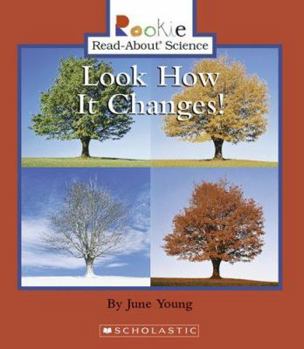 Look How It Changes! (Rookie Read-About Science) - Book  of the Rookie Read-About Science