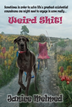 Paperback Weird Shit: Sometimes in order to solve life's greatest existential conundrums one might need to engage in some... Book