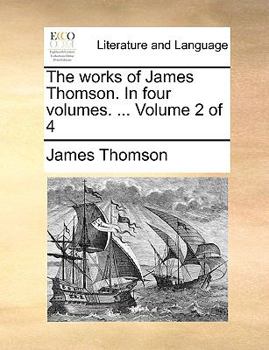 Paperback The Works of James Thomson. in Four Volumes. ... Volume 2 of 4 Book