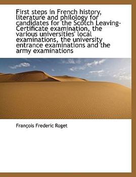 Paperback First Steps in French History, Literature and Philology for Candidates for the Scotch Leaving-Certif Book
