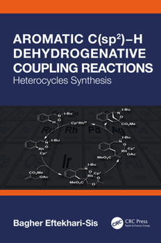 Hardcover Aromatic C(sp2)-H Dehydrogenative Coupling Reactions: Heterocycles Synthesis Book