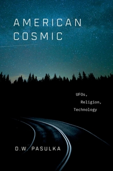 Hardcover American Cosmic: UFOs, Religion, Technology Book