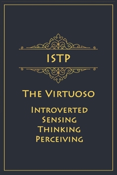 Paperback ISTP - The Virtuoso (Introverted, Sensing, Thinking, Perceiving): Myers-Briggs Notebook for Virtuosos - 120 pages, 6x9 Book