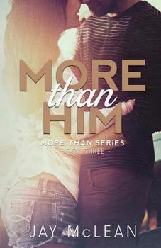 More Than Him - Book #3 of the More Than