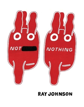 Paperback Not Nothing: Selected Writings by Ray Johnson 1954-1994 Book
