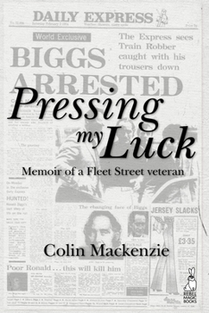 Paperback Pressing My Luck: Memoir of a Fleet Street Veteran Book