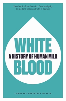 Paperback White Blood: A History of Human Milk Book