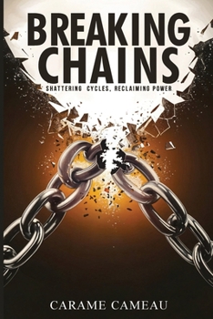 Paperback Breaking Chains: Shattering cycles, Reclaiming Power Book