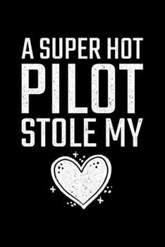 Paperback A Super Hot Pilot Stole My: Lined A5 Notebook for Pilots Book