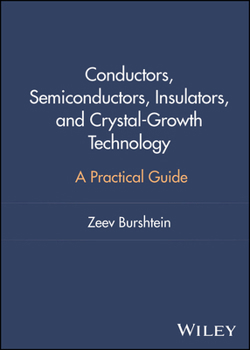 Hardcover Conductors, Semiconductors, Insulators, and Crystal-Growth Technology: A Practical Guide Book