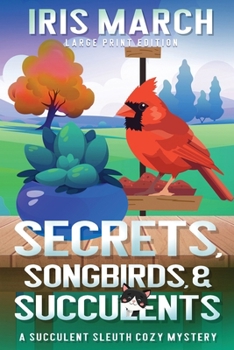 Paperback Secrets, Songbirds, and Succulents (Large Print): A Succulent Sleuth Cozy Mystery [Large Print] Book