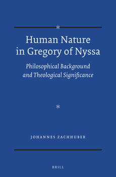 Human Nature in Gregory of Nyssa: Philosophical Background and Theological Significance (Vigiliae Christianae Supplements) - Book  of the Vigiliae Christianae, Supplements