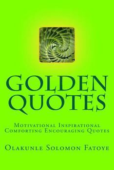 Paperback Golden Quotes: Motivational Inspirational Comforting Encouraging Quotes Book