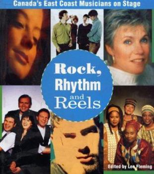 Paperback Rock, Rhythm and Reels: Canada's East Coast Musicians on Stage Book