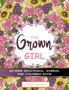 Paperback The Grown Girl: 52-Week Devotional, Journal and Coloring Book