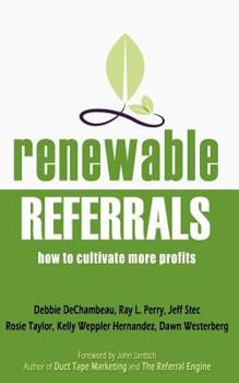 Paperback Renewable Referrals: How to Cultivate More Profits Book