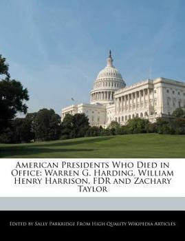 American Presidents Who Died in Office : Warren G. Harding, William Henry Harrison, FDR and Zachary Taylor