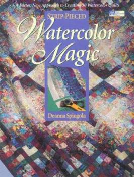 Paperback Strip-Pieced Watercolor Magic: A Faster, New Approach to Creating 30 Watercolor Quilts Book