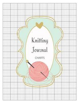 Paperback Knitting Journal Charts: Knitting Pattern Designing Diary, Knitter's Grid Notebook, Writing Graph Paper Workbook, Teachers Students School Offi Book