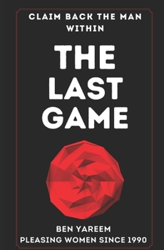 Paperback The Last Game: The Last Seduction Book You'll Ever Read (For Men) Book