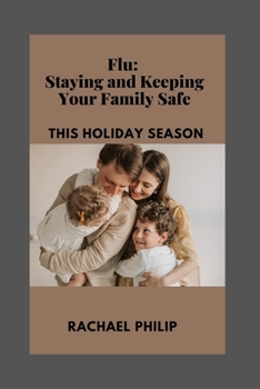 Paperback Flu: Staying And Keeping Your Family Safe This Holiday Season Book