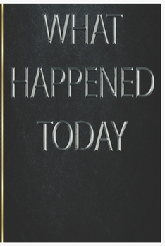 What Happend Today Notebook: : Wide Ruled for Taking Notes or Journaling - Paperback (6x9 Inches - 120 Pages) Paperback