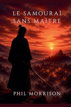 Le Samouraï sans Maître (French Edition)