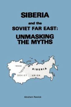 Paperback Siberia and the Soviet Far East:: Unmasking the Myths Book