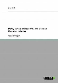 Paperback State, cartels and growth: The German Chemical Industry Book