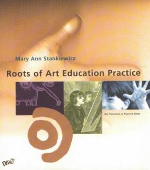 Paperback Roots of Art Education Practice Book