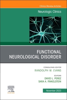 Hardcover Functional Neurological Disorder, an Issue of Neurologic Clinics: Volume 41-4 Book