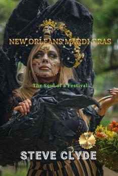 New Orleans Mardi Gras: The Soul of a Festival