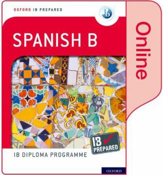 Paperback Oxford Ib Diploma Programme Ib Prepared: Spanish B (Online) Book