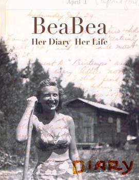 Paperback BeaBea: Her Diary Her Life: "Beatrice Millman Bazar: Her diary from the summer of 1931 and highlights from the rest of her lif Book