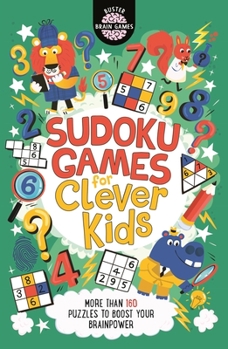 Paperback Sudoku Games for Clever Kids: More Than 160 Puzzles to Boost Your Brain Power Volume 18 Book