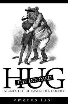 Paperback Hug the Doomed: Stories Out of Havershed County Book