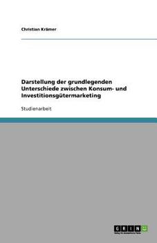 Paperback Darstellung der grundlegenden Unterschiede zwischen Konsum- und Investitionsgütermarketing [German] Book